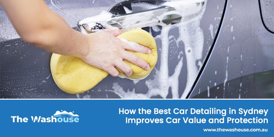 discover how the best car detailing in sydney helps your improve your car’s value and protection