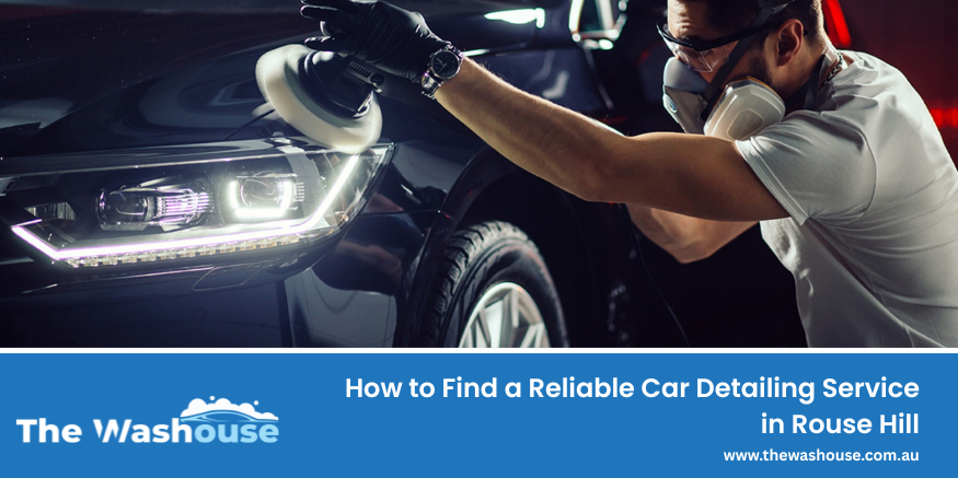 Reliable car detailing service in Rouse Hill with professional interior and exterior vehicle cleaning