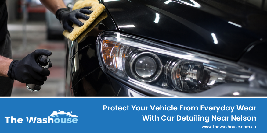 Professional car detailing near Nelson protecting vehicle paint and interior